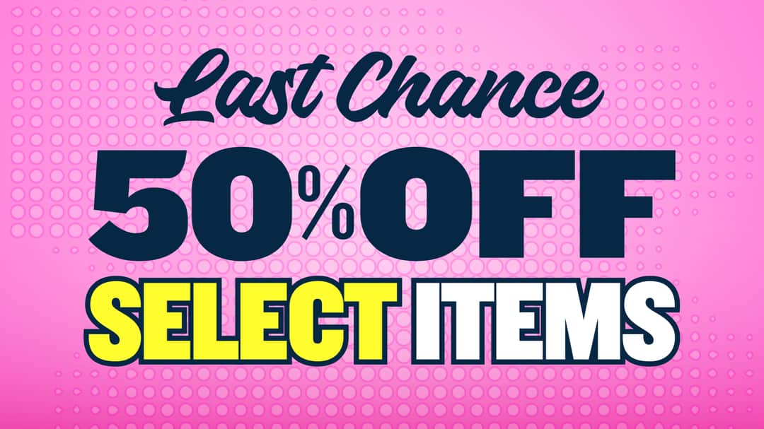 50% OFF LAST CHANCE VAULT SPECIAL ITEMS