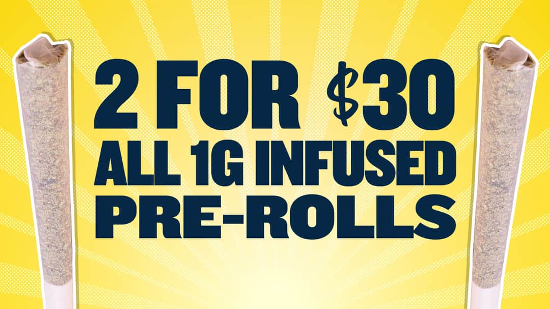 2 FOR $30 ALL 1G INFUSED PREROLLS