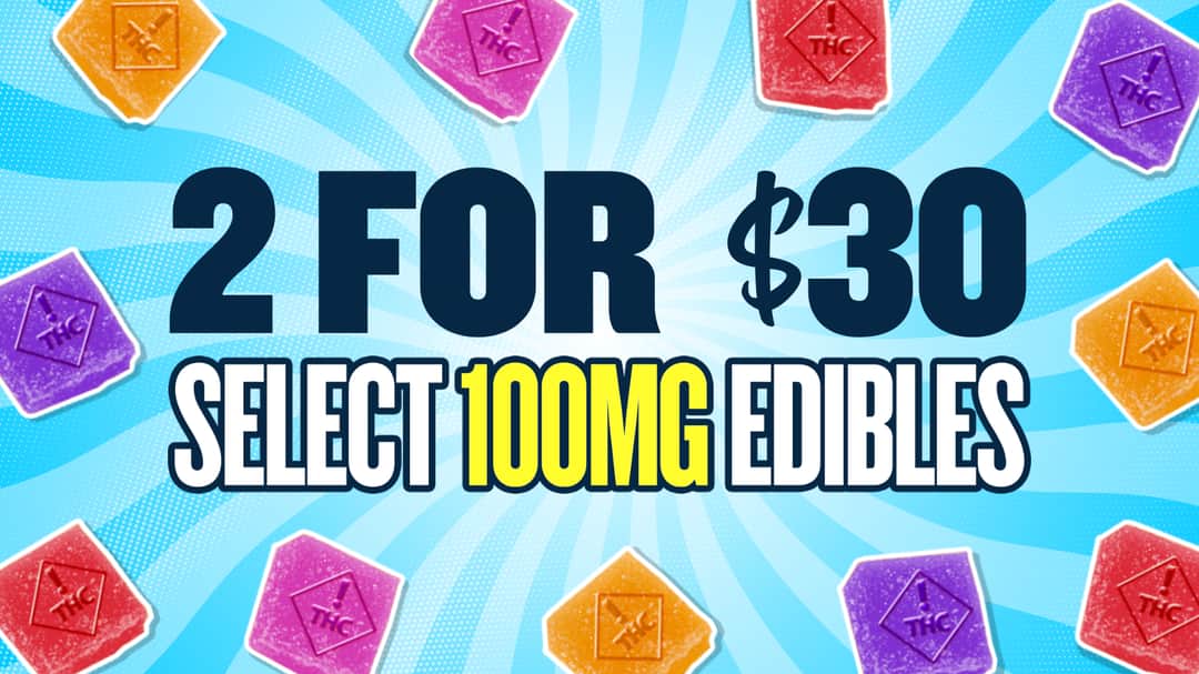 BUY 2 SELECT EDIBLES FOR $30