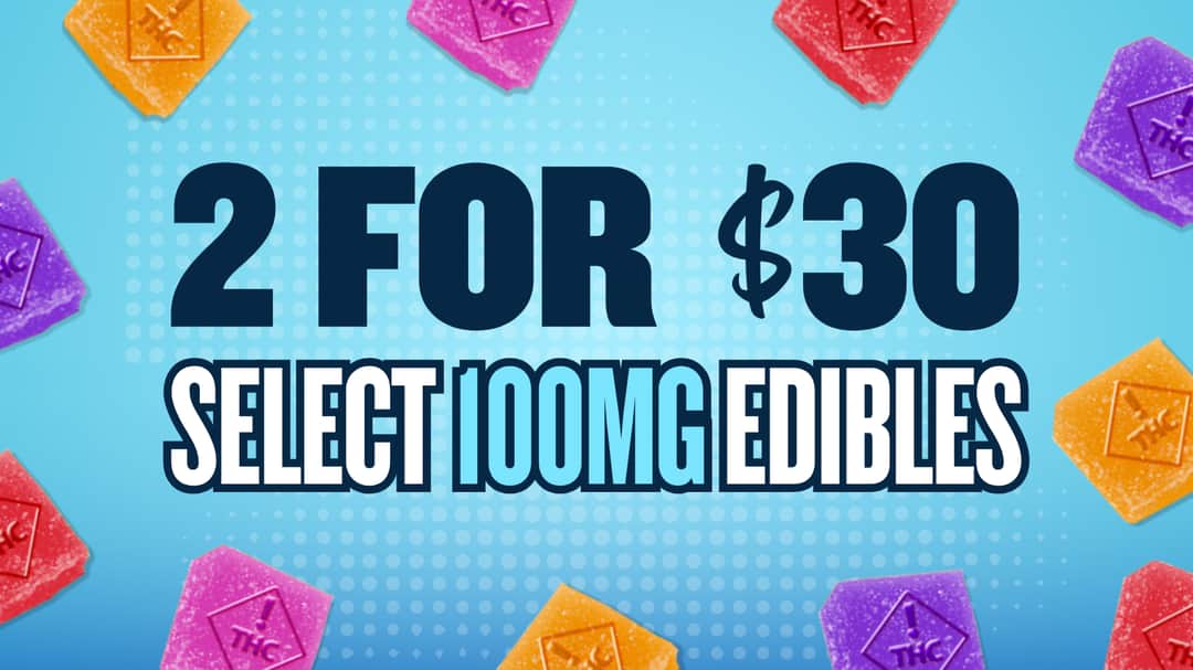 BUY 2 SELECT EDIBLES FOR $30