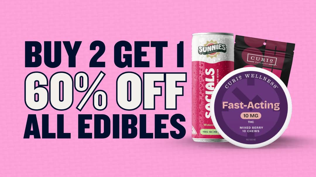 BUY 2 GET 1 60% OFF ALL EDIBLES