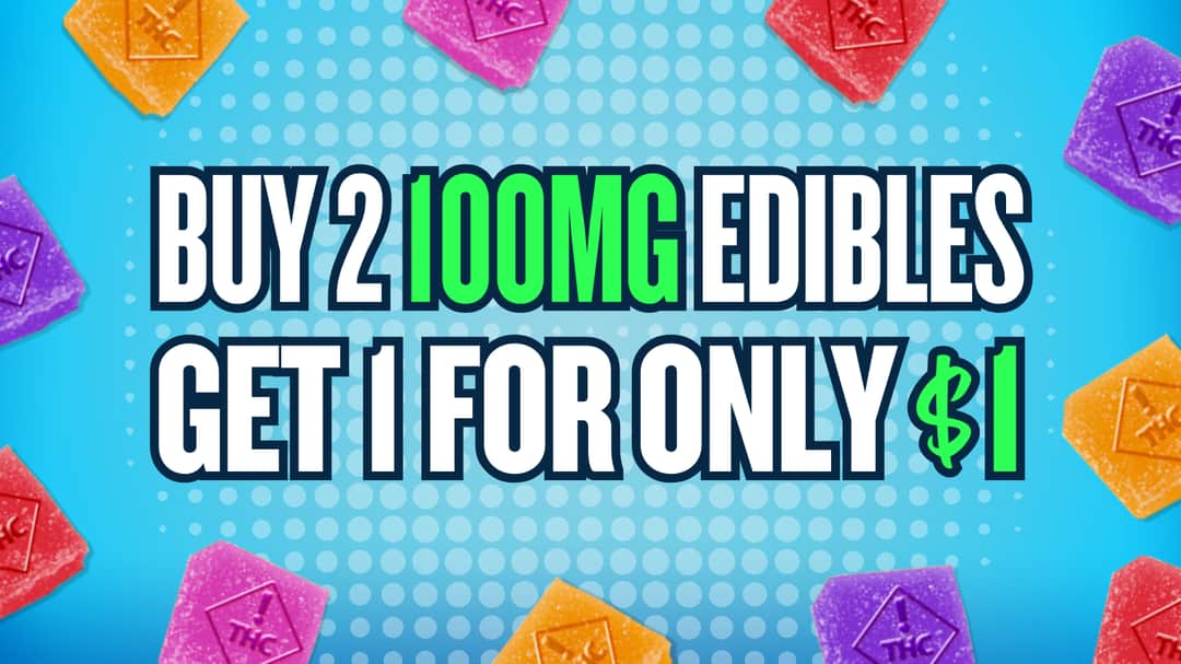 BUY 2 GET 1 $1 ALL 100MG EDIBLES