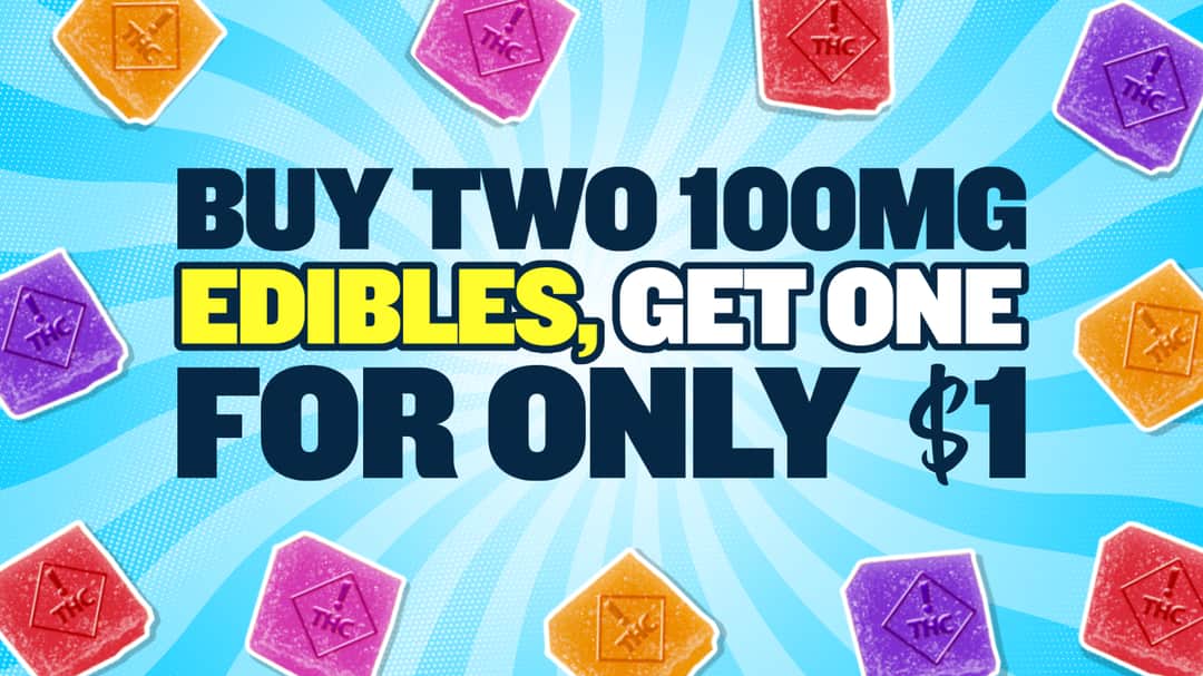 BUY 2 GET 1 $1 ALL 100MG EDIBLES