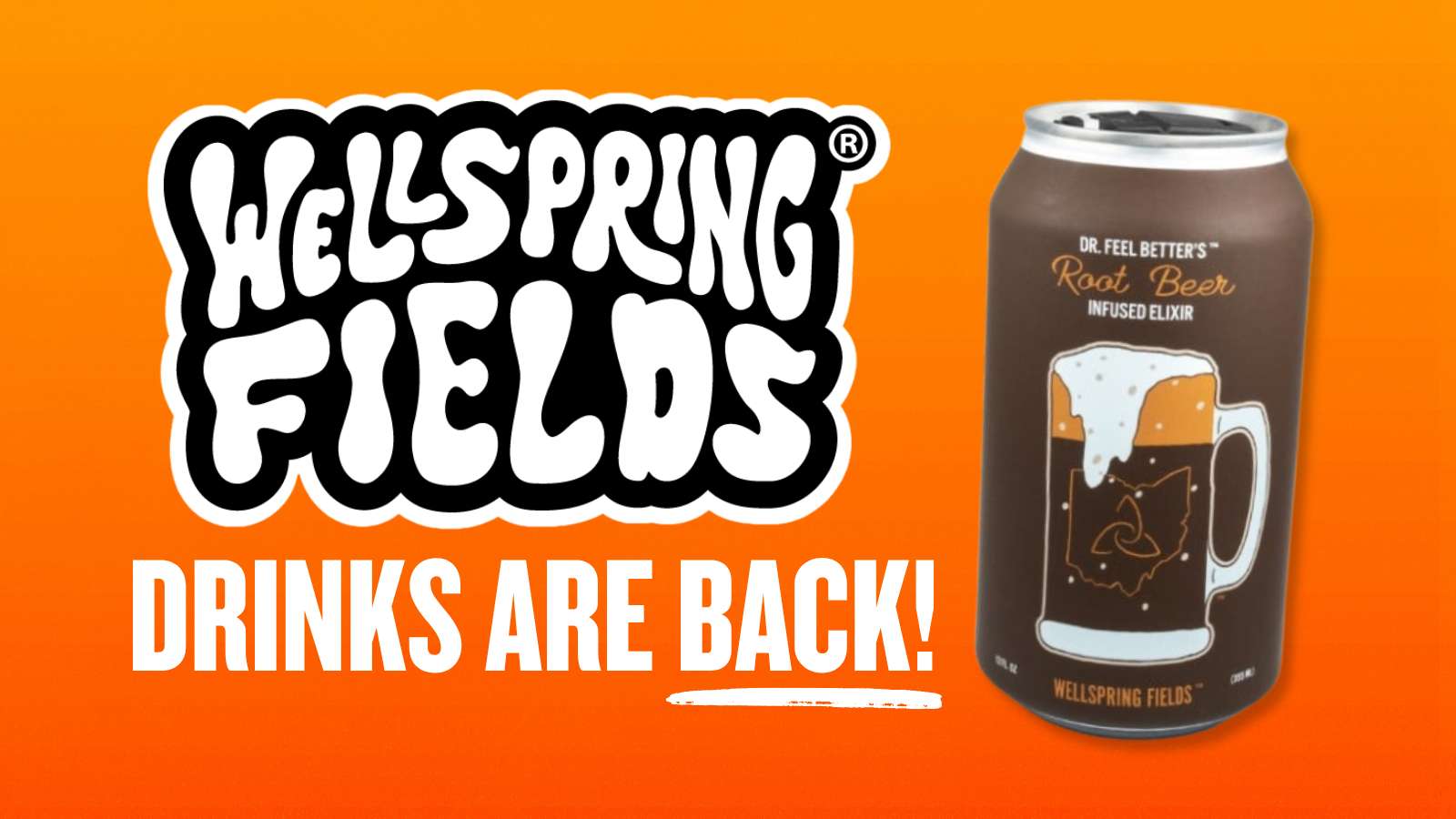 WELLSPRING FIELDS DRINKS AVAILABLE! WHILE SUPPLIES LAST