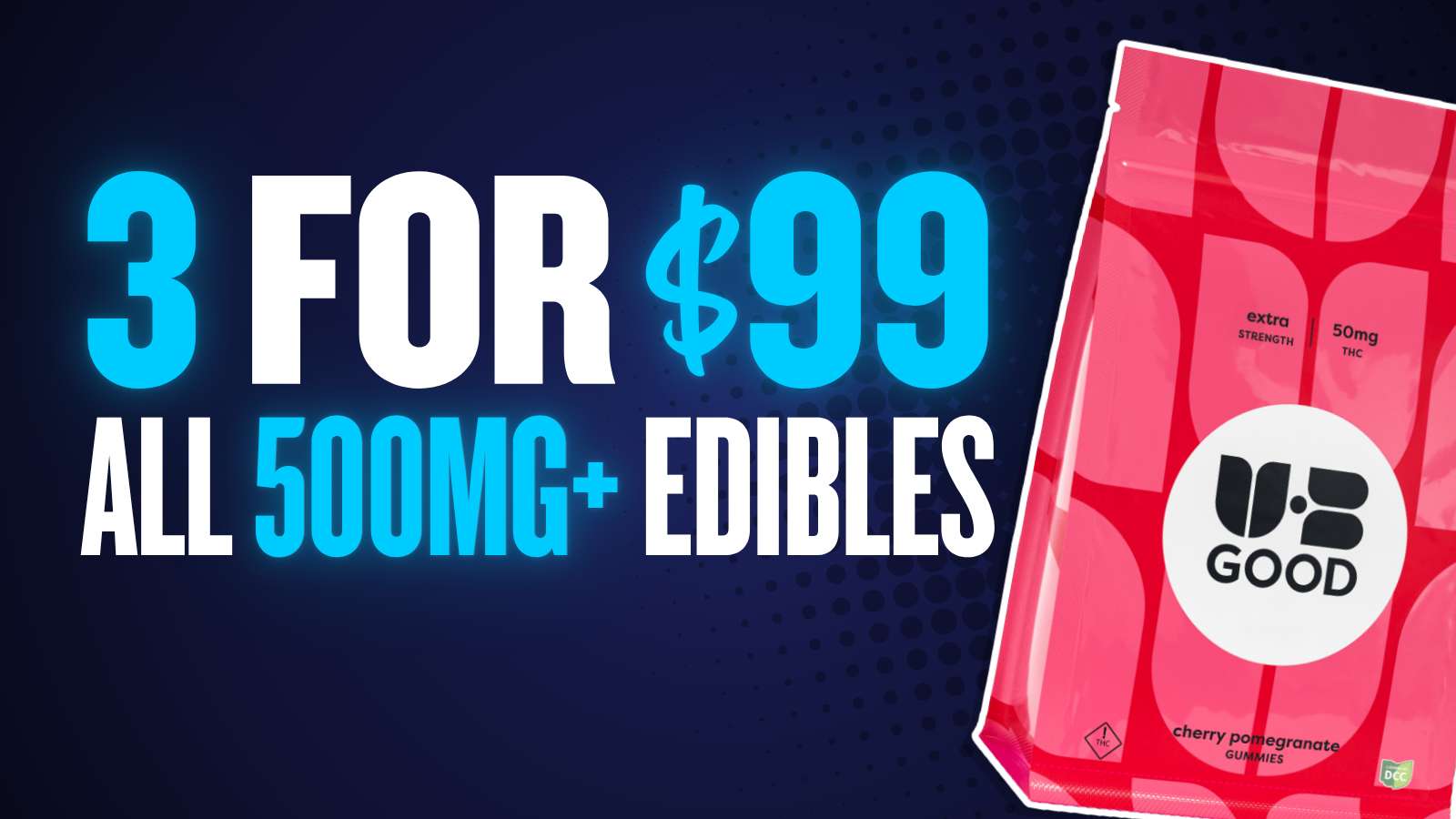 3 FOR $99 500+MG EDIBLES