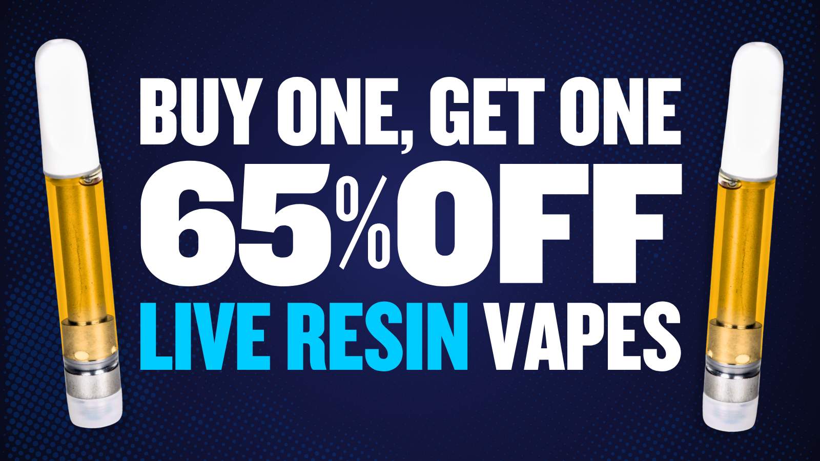BUY 1 GET 1 65% OFF ALL LIVE RESIN VAPES