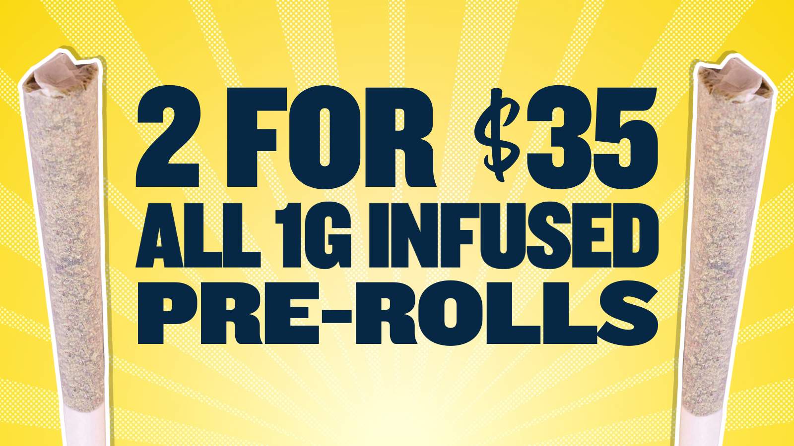 2 FOR $35 ALL 1G INFUSED PREROLLS