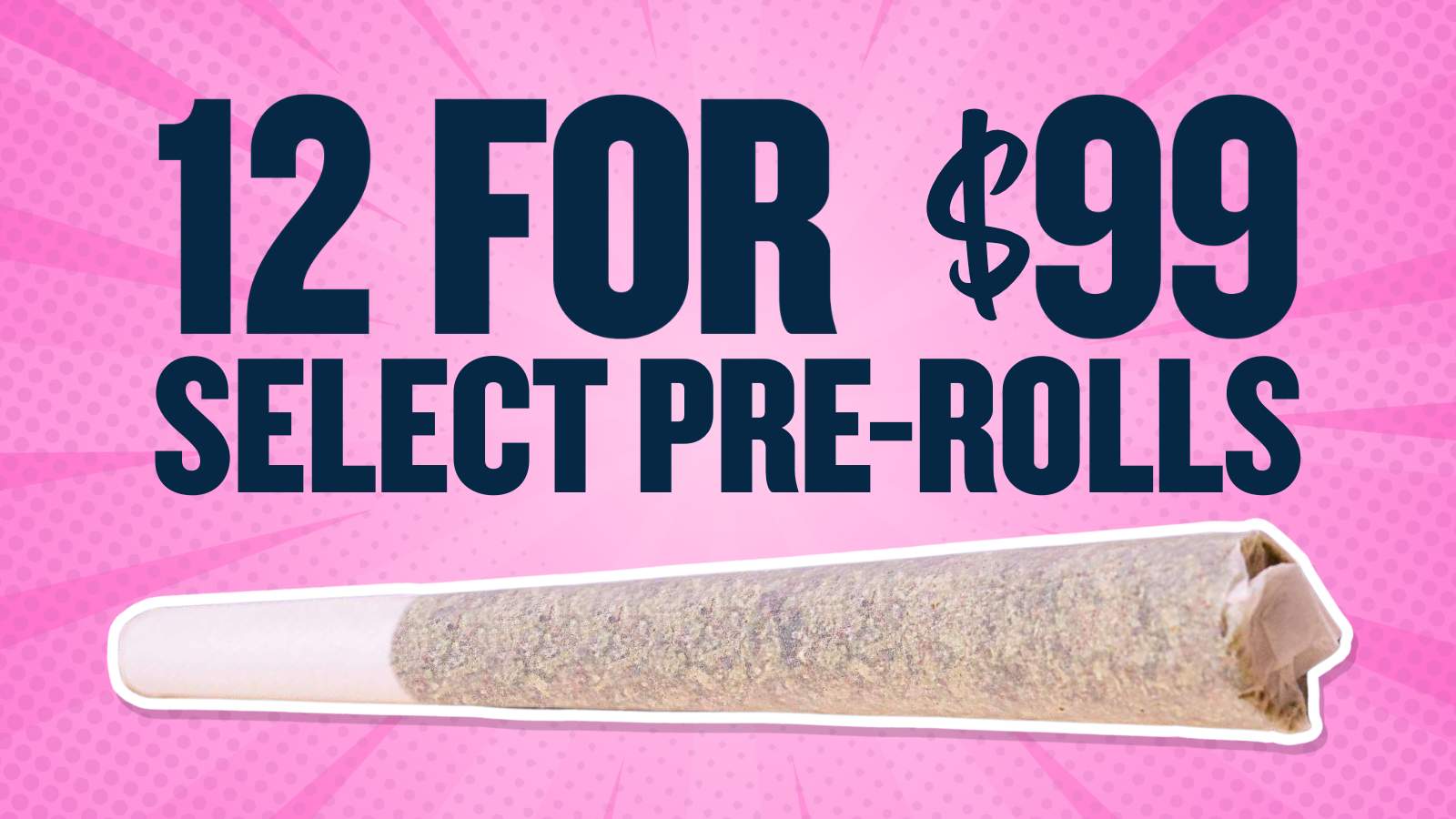 12 FOR $99 SELECT PREROLLS