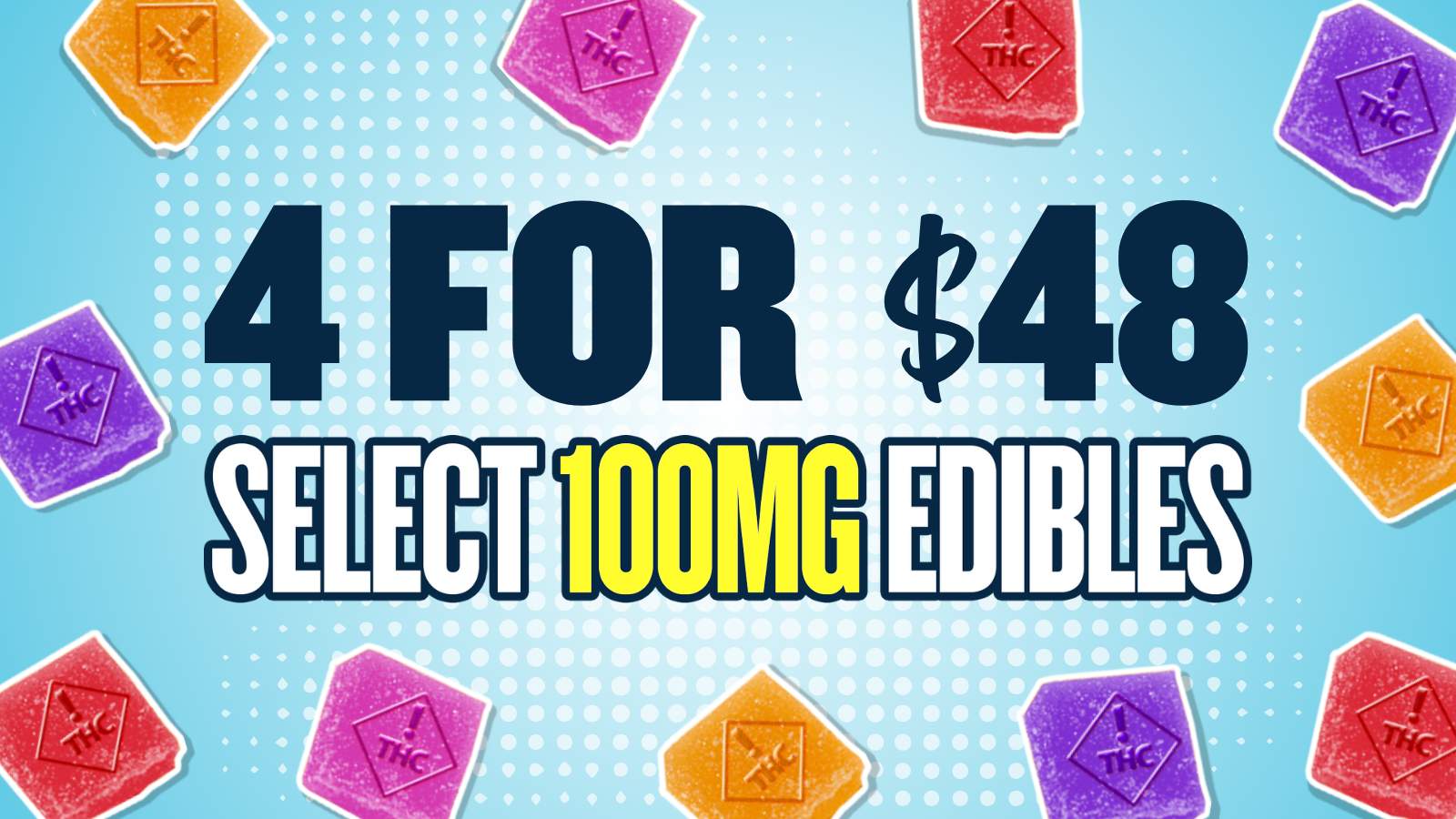 BUY 4 SELECT 100MG EDIBLES FOR $48