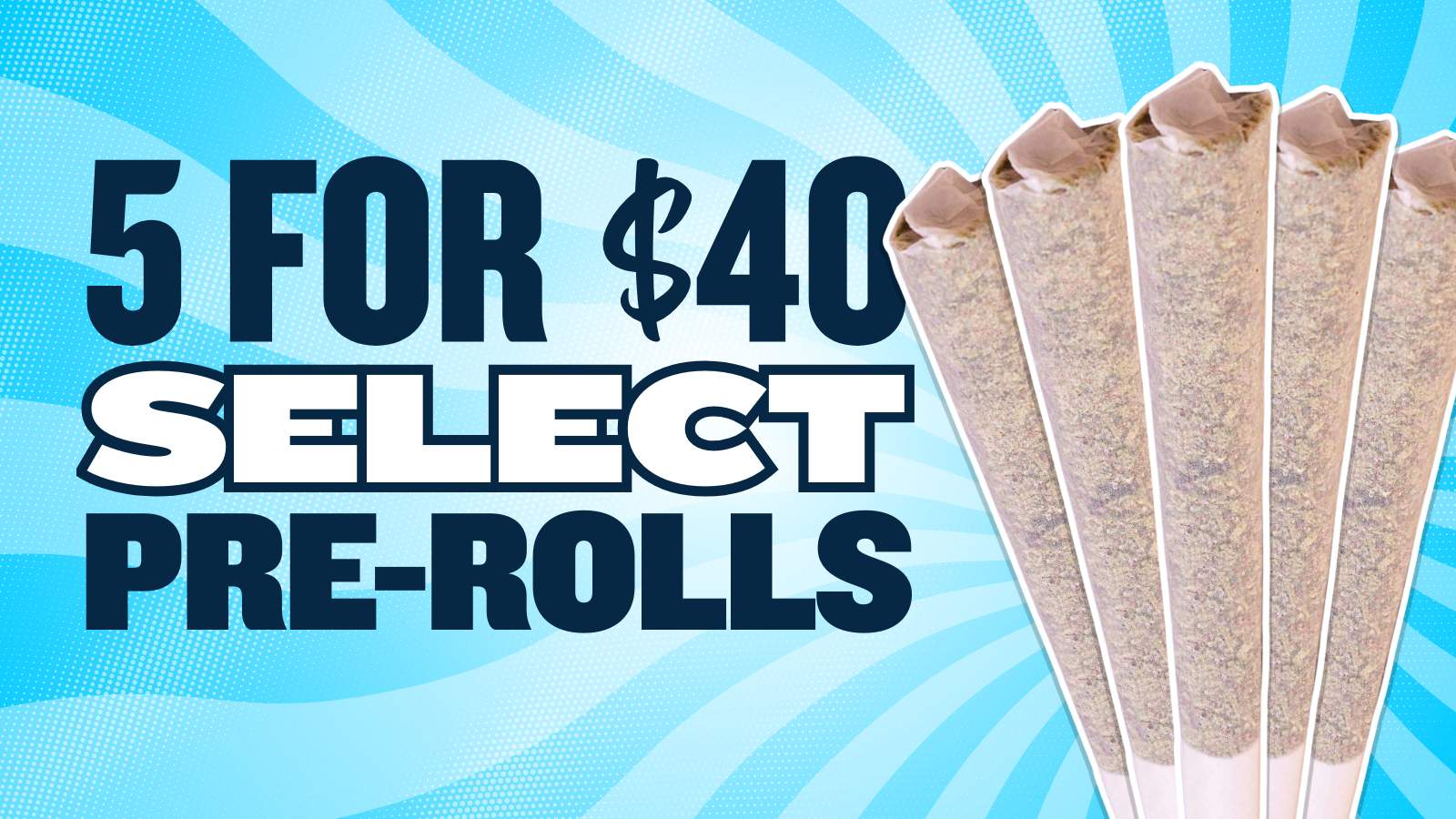 5 FOR $40 SELECT PREROLLS