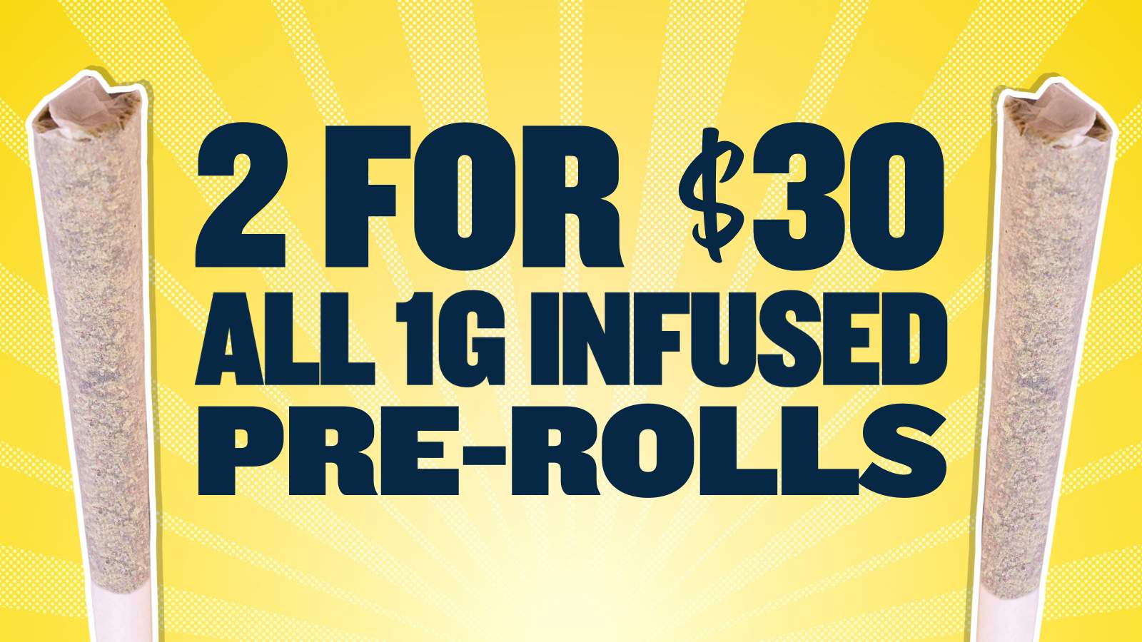 2 FOR $30 ALL 1G INFUSED PREROLLS