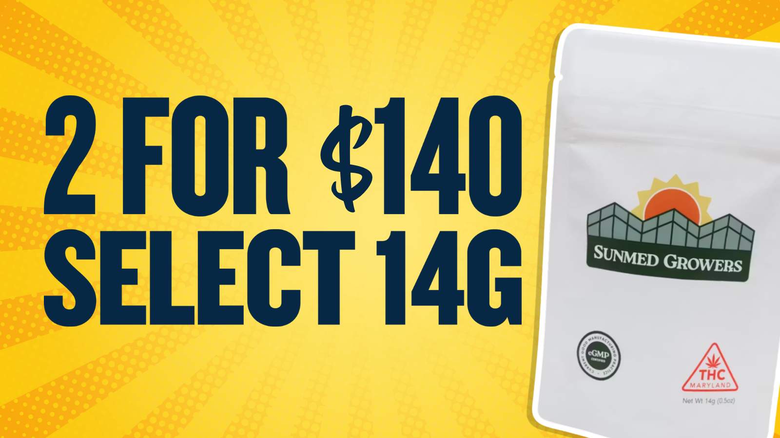 BUY 2 SELECT 14G FOR $140