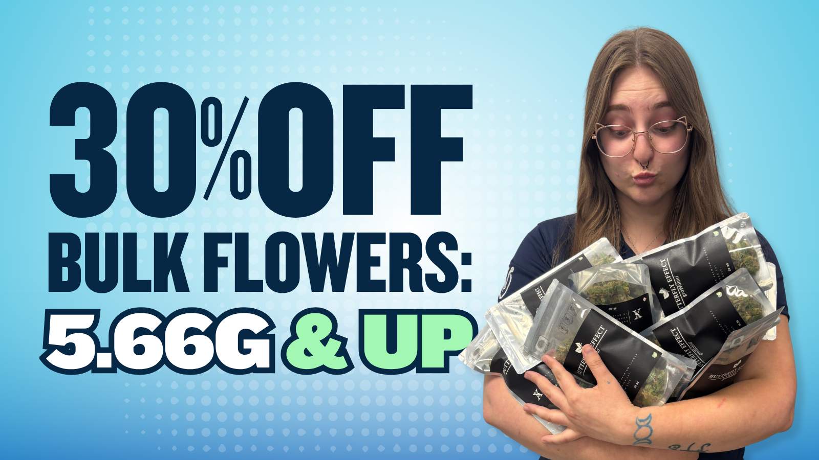 30% OFF ALL 5.66+ FLOWER