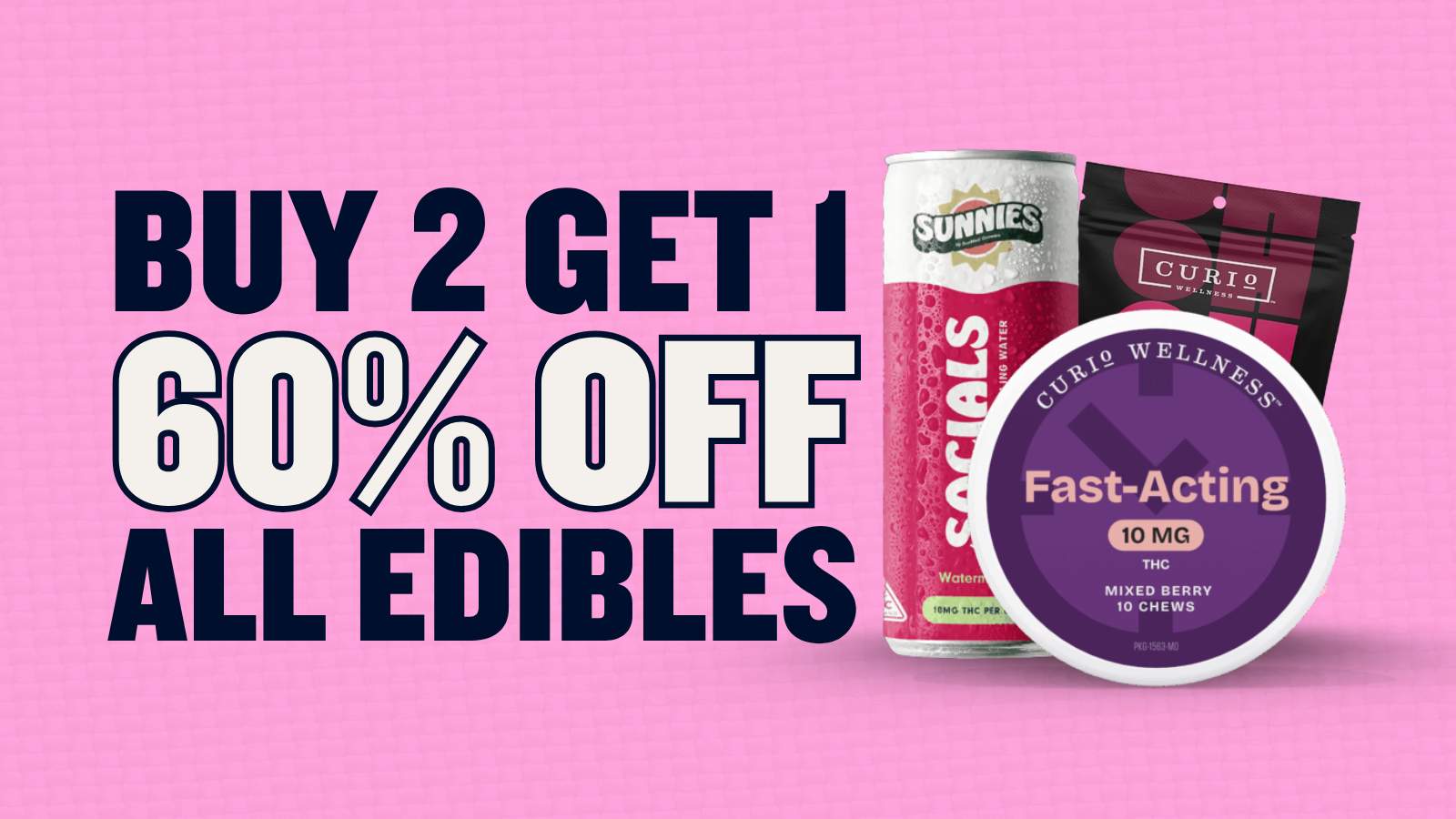 BUY 2 GET 1 60% OFF ALL EDIBLES