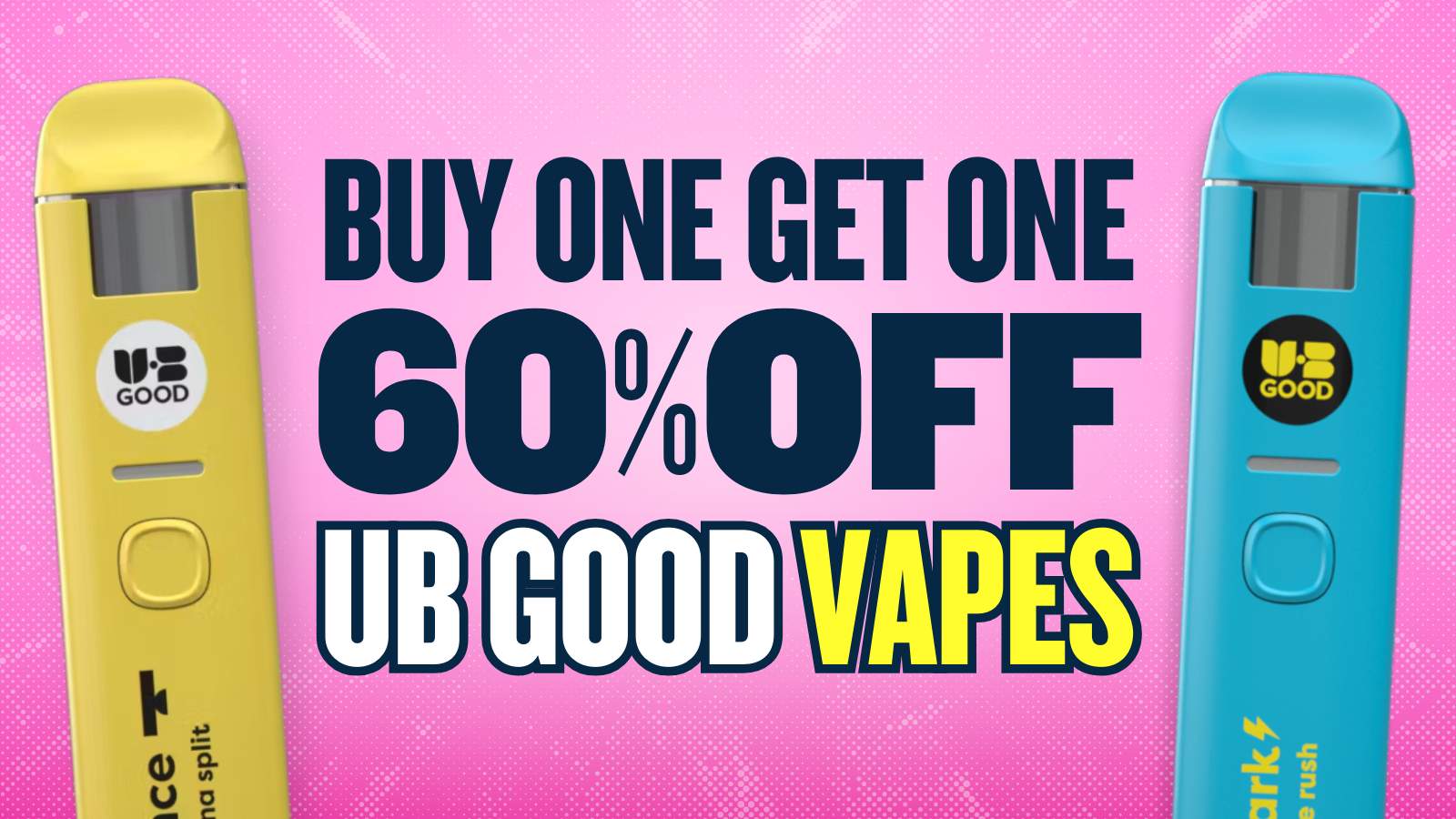 BUY 1 GET 1 60% OFF ALL UB GOOD VAPES