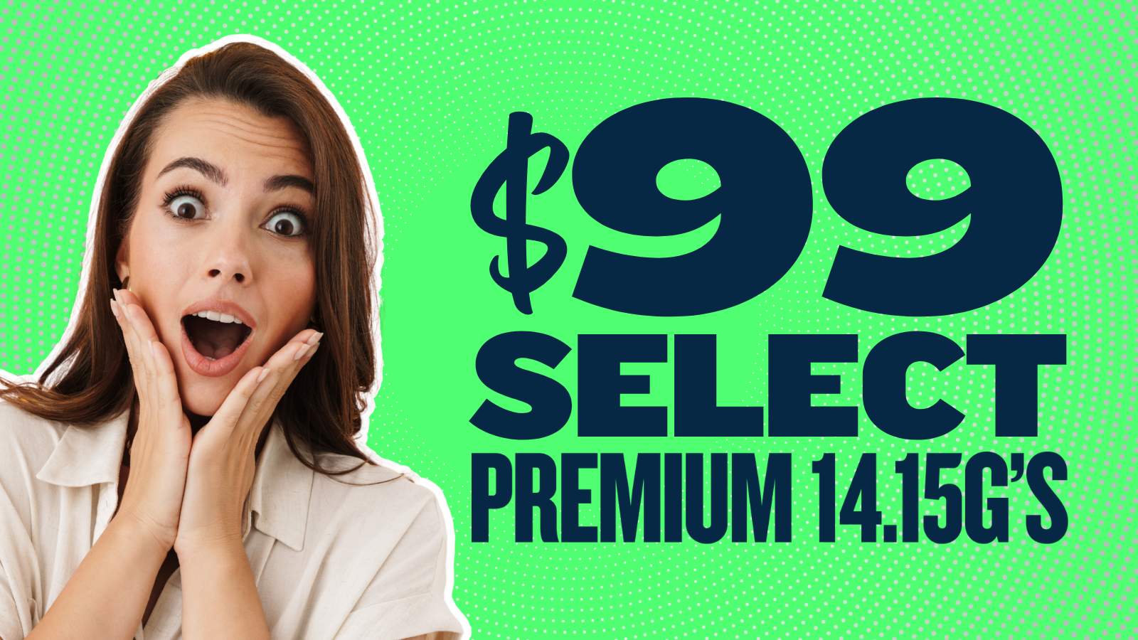 $99 SELECT PREMIUM 14.15G