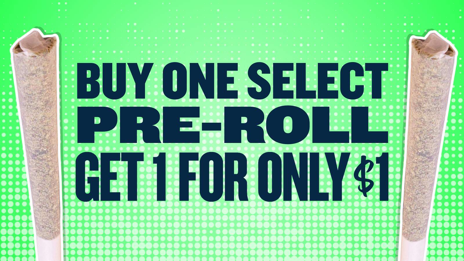 BUY 1 GET 1 SELECT PREROLL FOR $1
