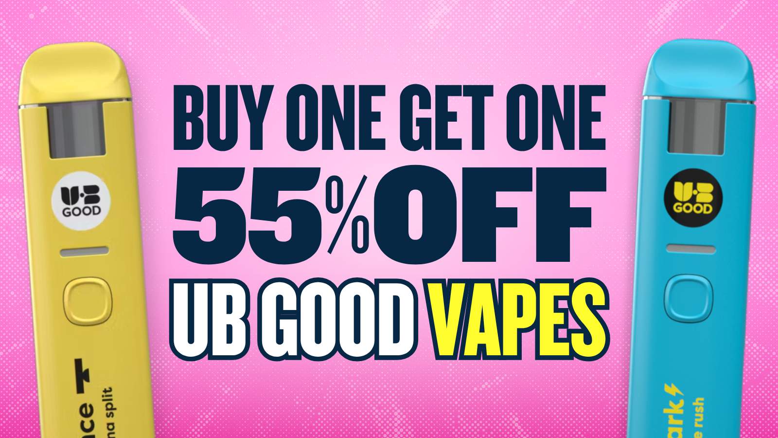BUY 1 GET 1 55% OFF ALL UB GOOD VAPES