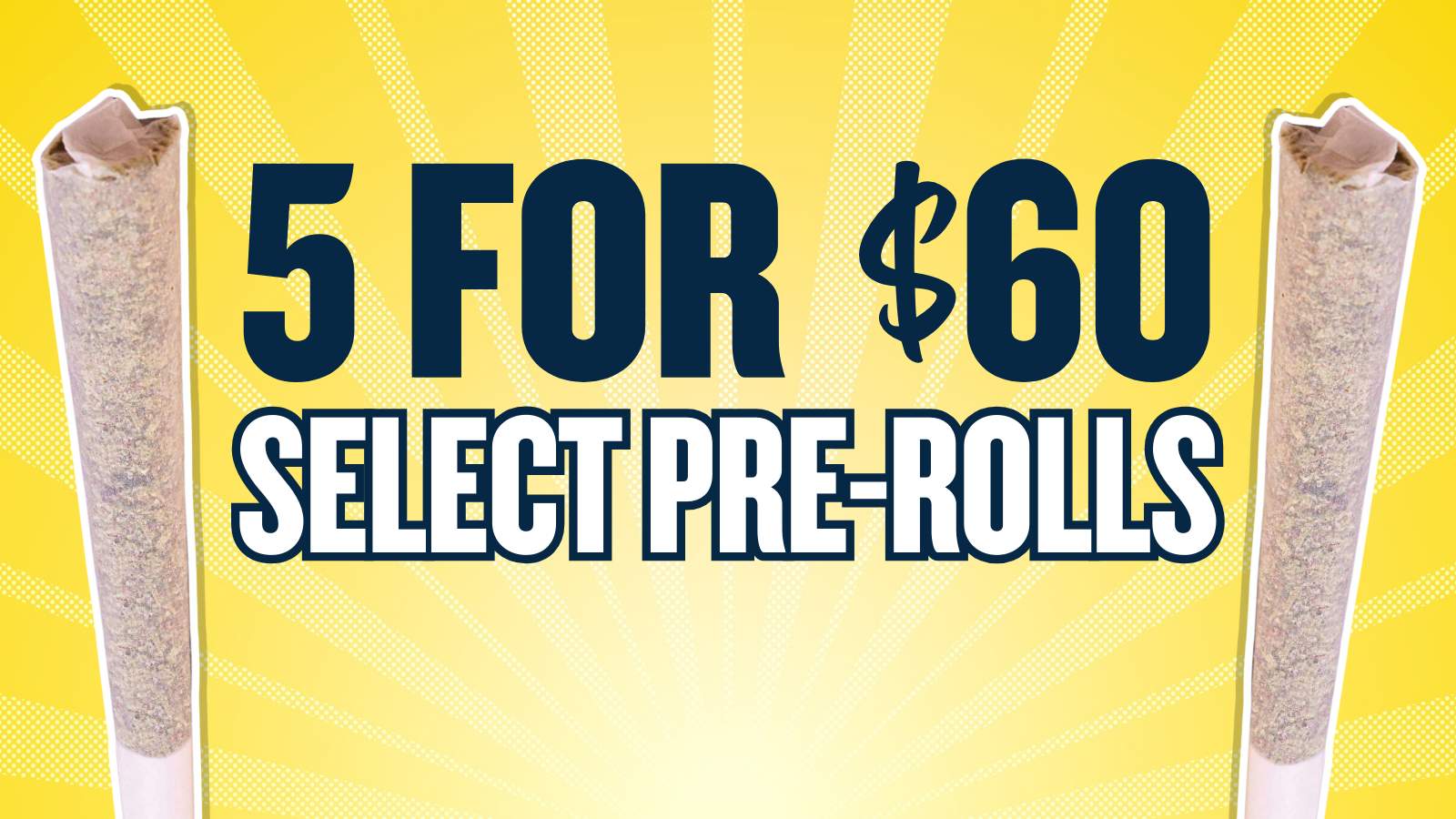 BUY 5 PREROLLS FOR $60 (1G OR 0.5G 2PK)