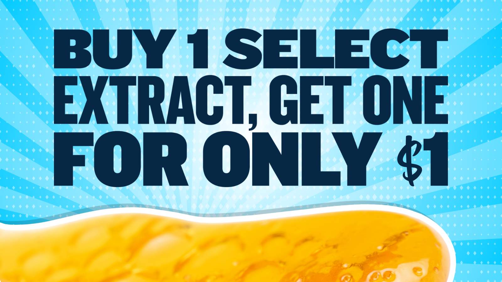 BUY 1 GET 1 SELECT EXTRACTS $1