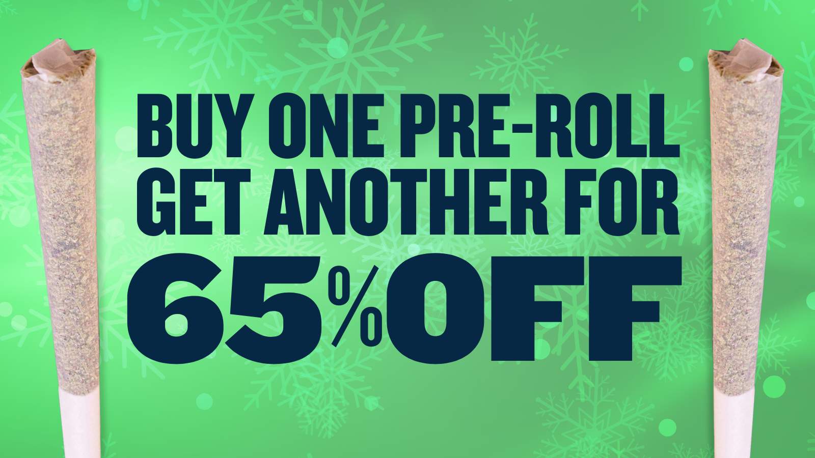 BUY 1 GET 1 65% OFF ALL PREROLLS