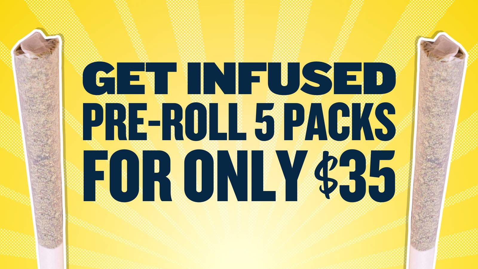 $35 ALL 5PK INFUSED PREROLLS