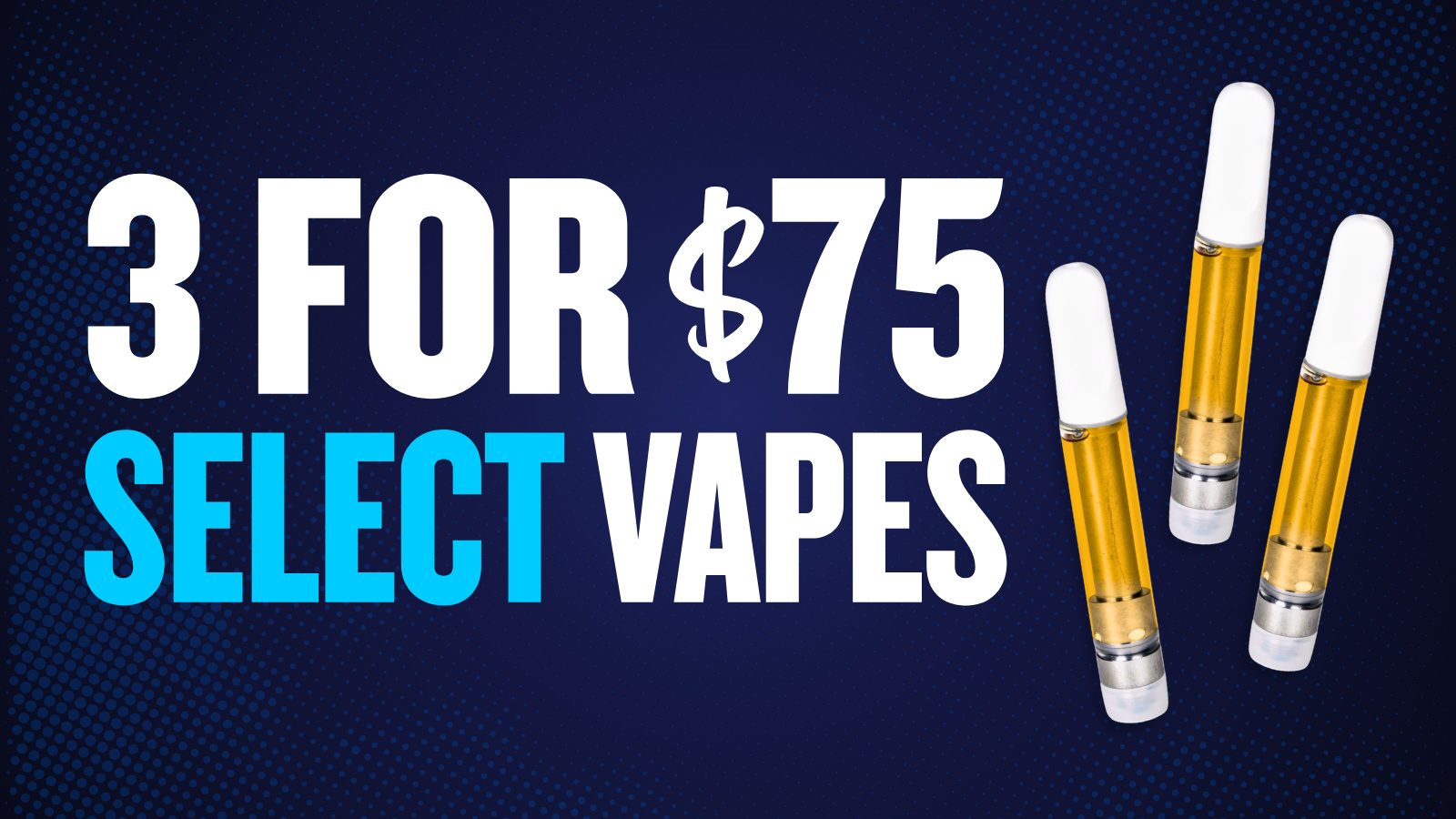 3 FOR $75 SELECT VAPES