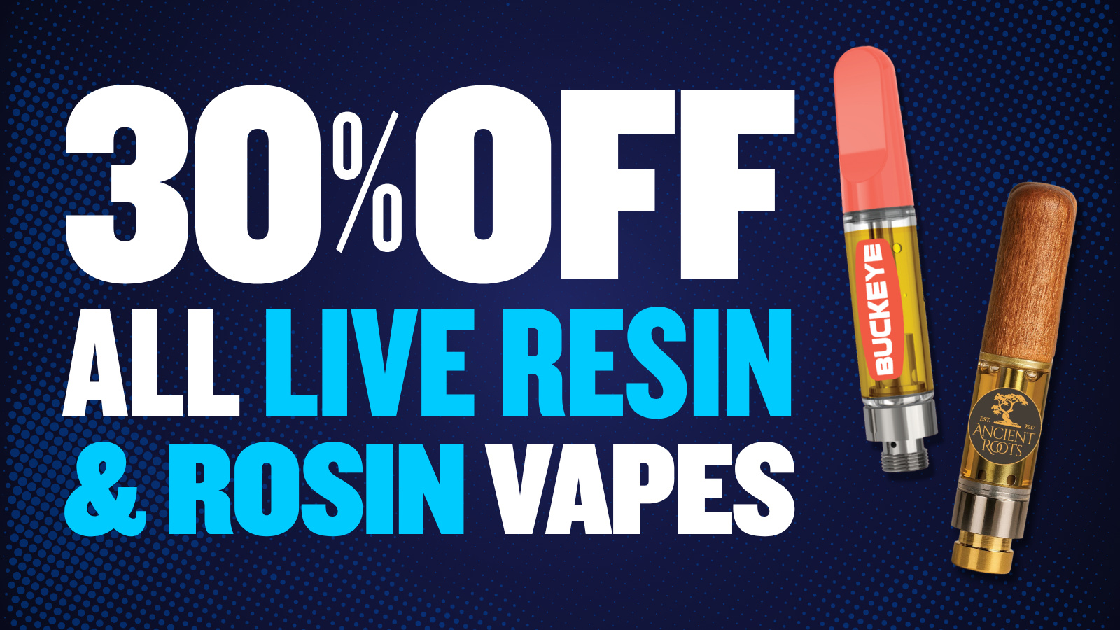30% OFF ALL LIVE RESIN & LIVE ROSIN VAPES