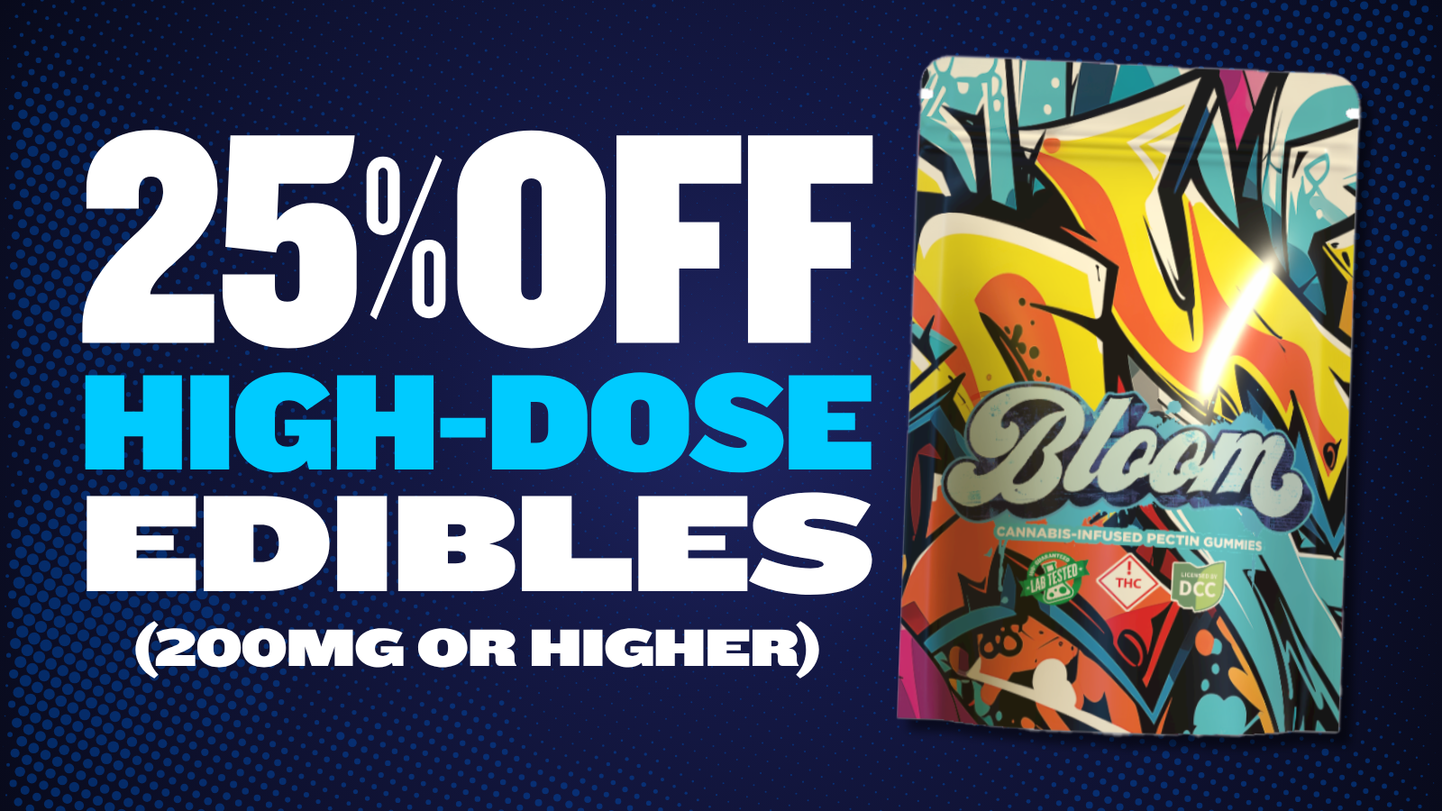 25% OFF ALL 200MG+ EDIBLES