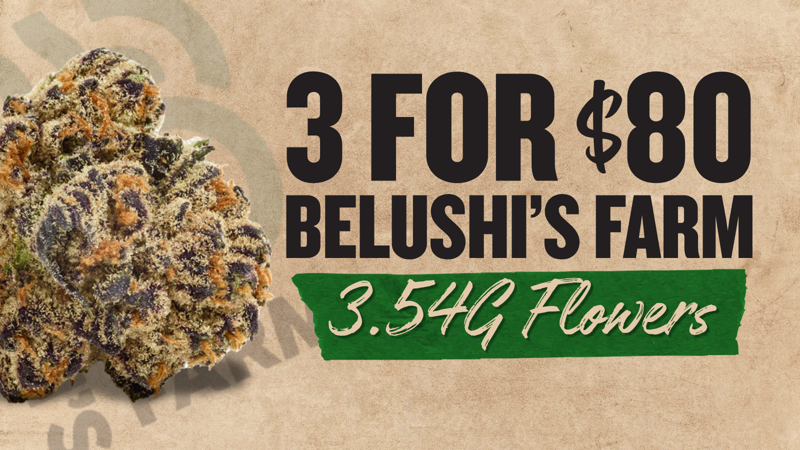 BUY 3 BELUSHI 3.54G FLOWER FOR $80