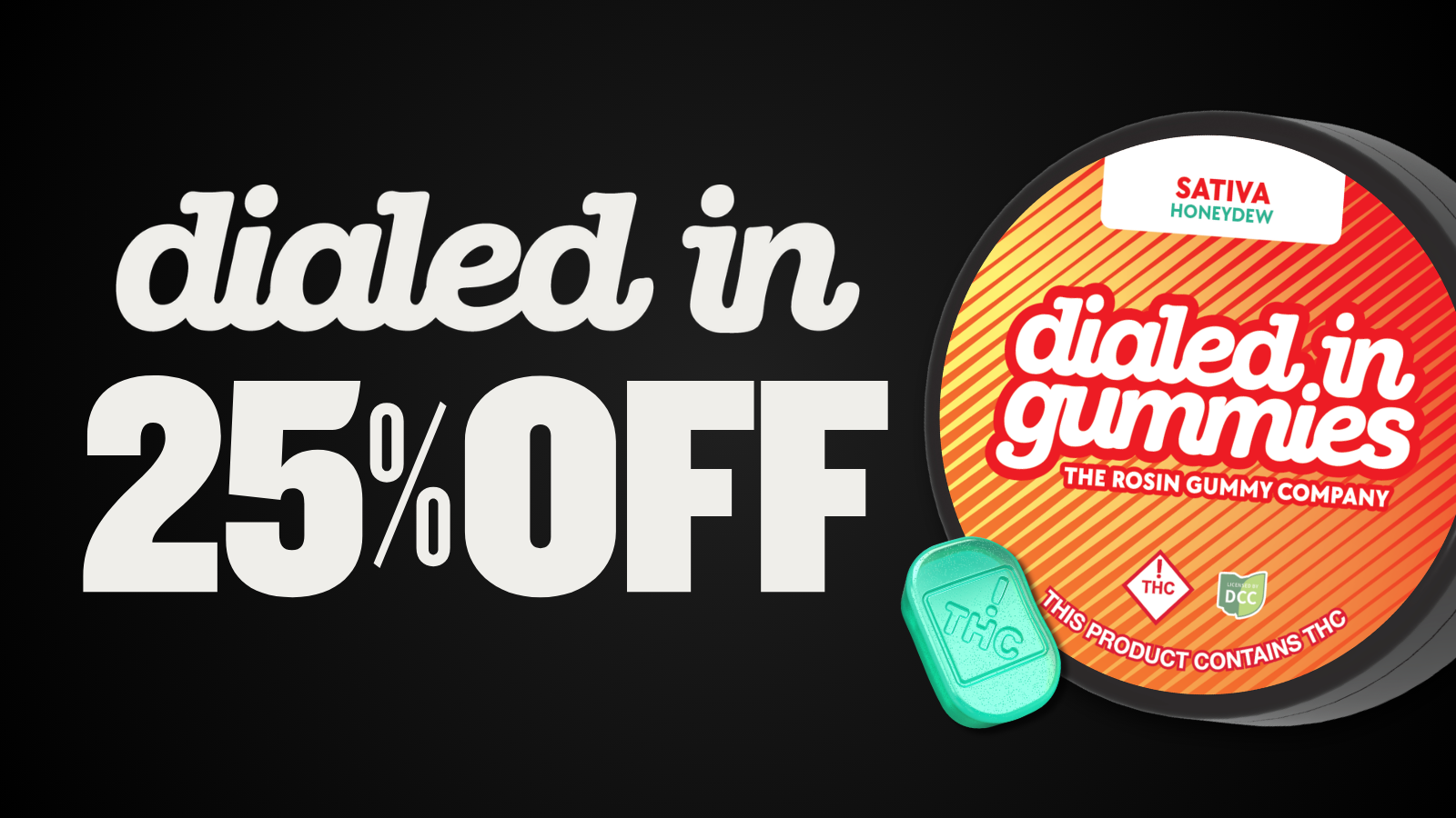25% OFF DIALED IN