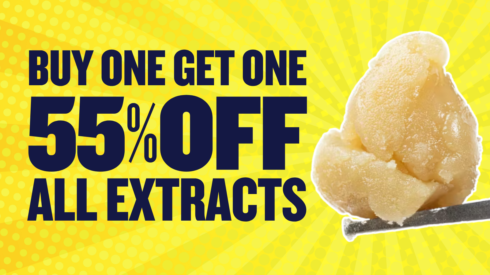 BUY 1 GET 1 55% OFF ALL EXTRACTS