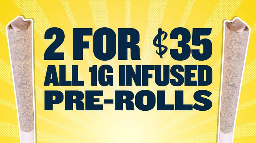 2 FOR $35 ALL 1G INFUSED PREROLLS