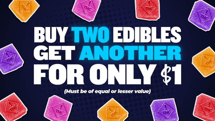BUY 2 GET 1 $1 ALL EDIBLES