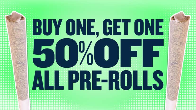 BUY 1 GET 1 50% OFF ALL PREROLLS