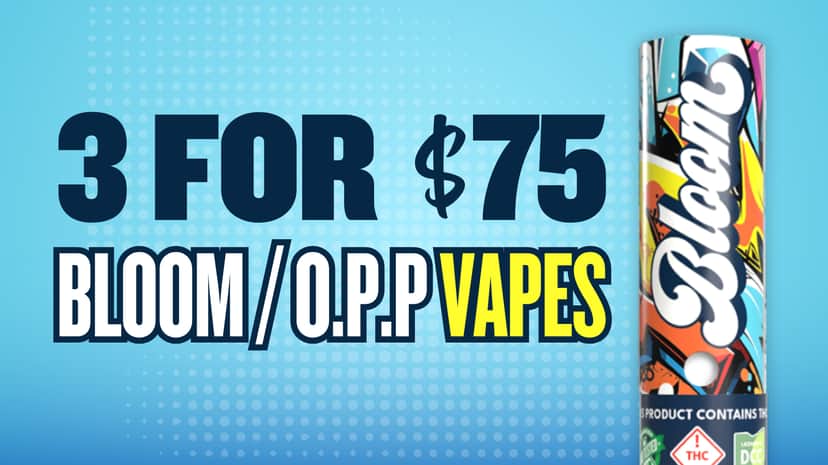 BUY 3 BLOOM/OPP CARTS FOR $75