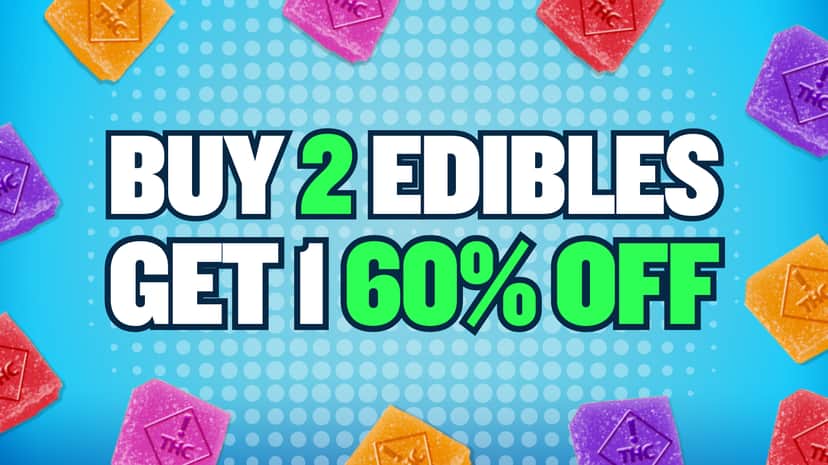 BUY 2 GET 1 60% OFF ALL EDIBLES