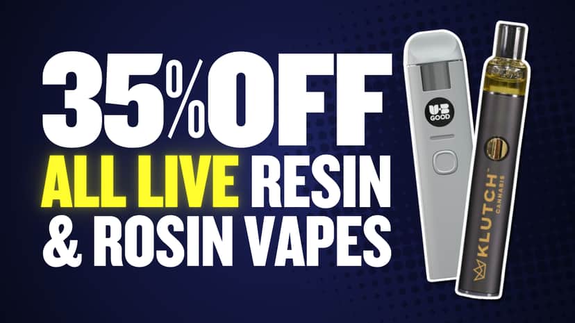 35% OFF ALL LIVE RESIN & LIVE ROSIN VAPE